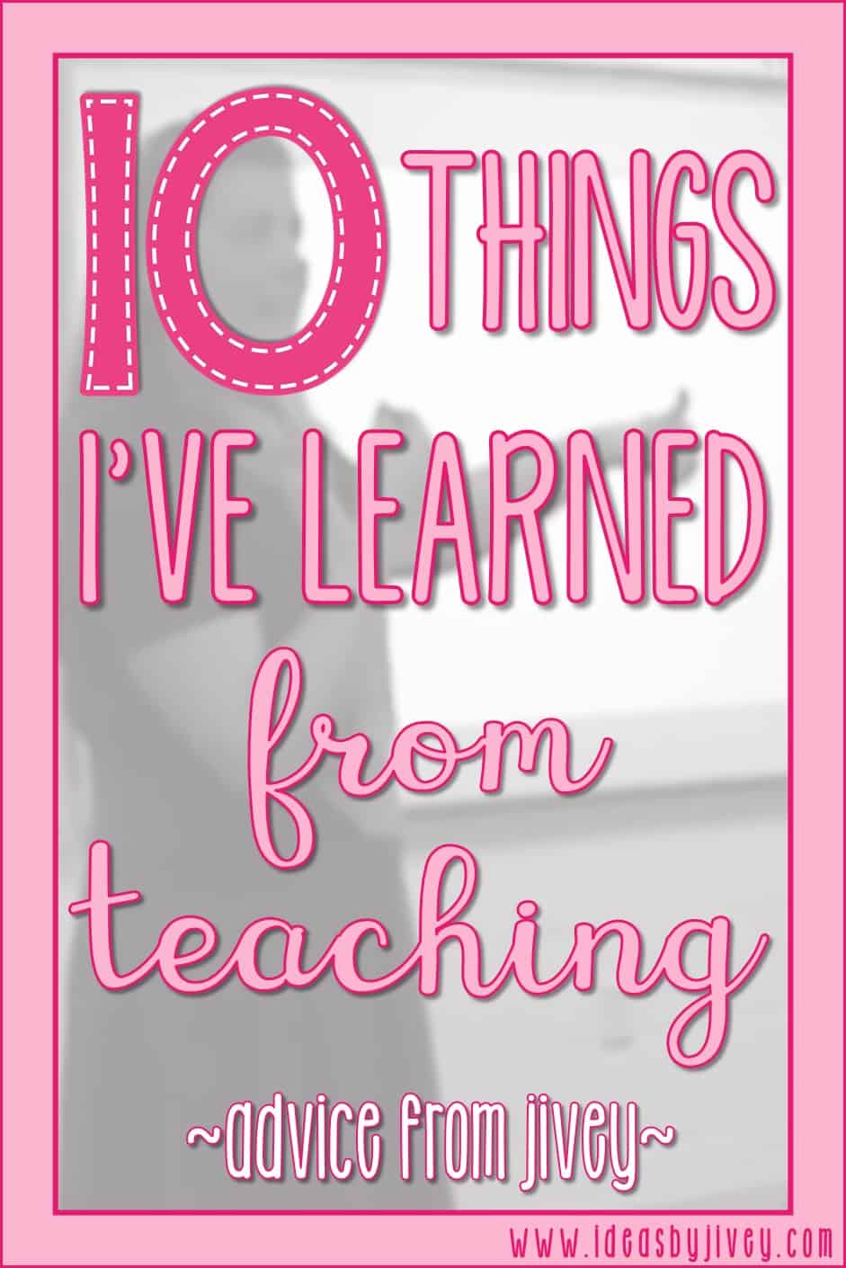 Jivey shares ten tips of advice she learned from her own teaching career to help make your teaching life easier and less stressful!