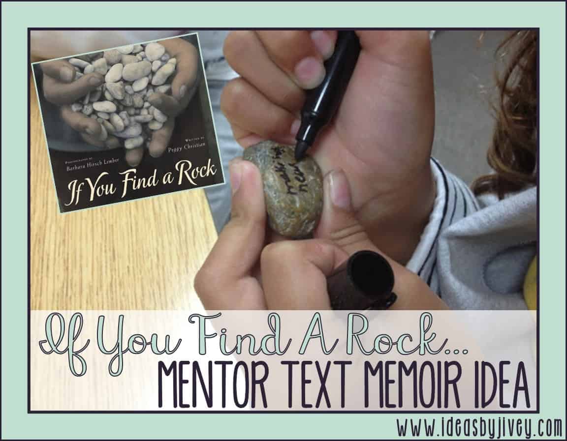 Move students away from a story "list" and help them enjoy writing about specific memories using the mentor text, If You Find a Rock!