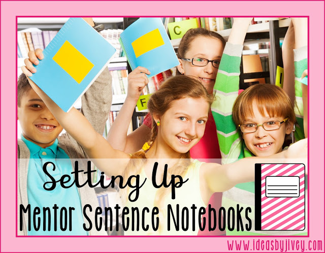 Ideas by Jivey shares how she sets up mentor sentence notebooks with students and offers ideas and freebies to help you get your students organized, too!