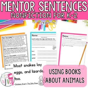 Animal mentor sentences nonfiction unit for kindergarten, 1st, and 2nd grade, ten weeks of lessons
