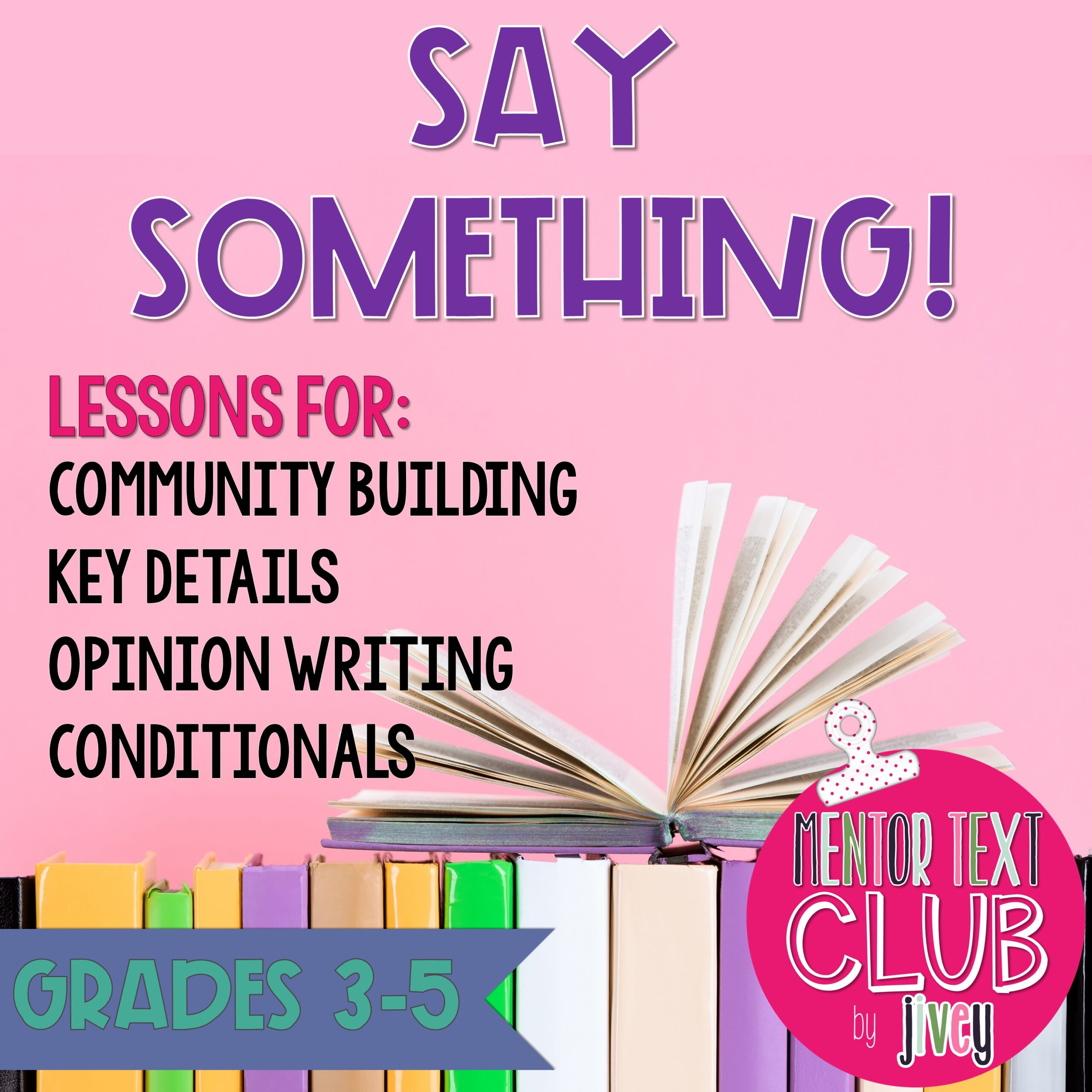 Say Something Mentor Text Unit by Ideas by Jivey