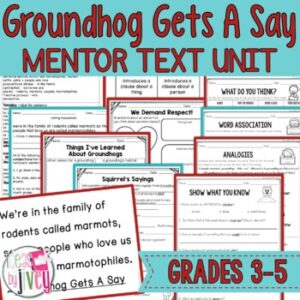 Groundhog Gets A Say: Groundhog Day Mentor Text Digital & Print Unit