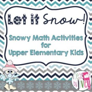 Let It Snow! Math Activities for Upper Elementary Kids