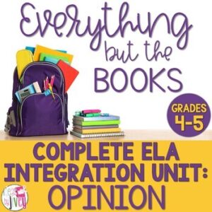 Opinion Writing & Reading Integration Unit [GRADES 4-5]