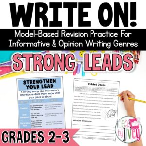Strengthen Your Lead: revision mini-lessons to revise hooks in opinion and informational writing, 2nd-3rd grade