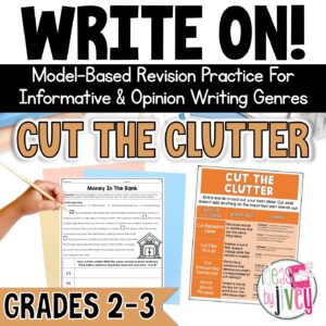 Reduce wordiness with Cut the Clutter revision mini-lessons for 2nd and 3rd grade opinion and informational writing
